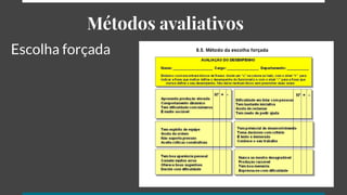 Métodos avaliativos
Escolha forçada
 