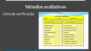 Métodos avaliativos
Lista de veriﬁcação
 