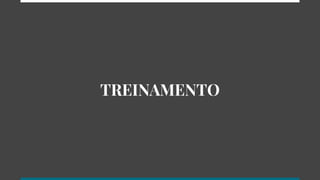 TREINAMENTO
 
