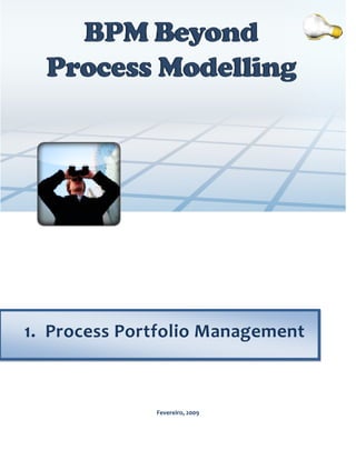 1. Process Portfolio Management



              Fevereiro, 2009
 