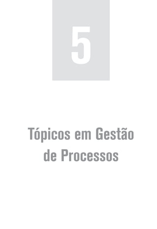 Tópicos em Gestão
de Processos
5
 