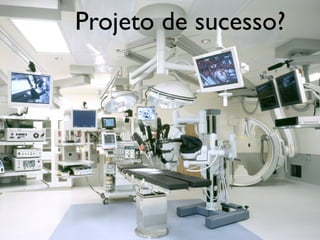 Projeto de sucesso?

 