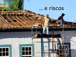 ... e riscos

 