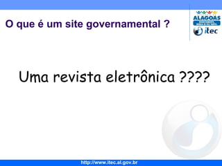 O que é um site governamental ? Uma revista eletrônica ???? G2B 