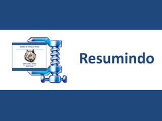 Resumindo
 