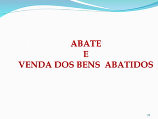 26
ABATE
E
VENDA DOS BENS ABATIDOS
 