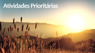 Atividades 
Prioritárias 
 