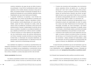 GESTÃO DO TRABALHO NO ÂMBITO DO SUAS: Uma contribuição
necessária para ressignificar as ofertas e consolidar o direito socioassistencial.
128 129GESTÃO DO TRABALHO NO ÂMBITO DO SUAS: Uma contribuição
necessária para ressignificar as ofertas e consolidar o direito socioassistencial.
comércio clandestino, dos jogos de azar, do tráfico humano e
da prostituição). A atual forma mundializada da ordem social
capitalista, como é sabido, devasta a natureza e a força de tra-
balho, com grande investida na dissolução de relações não ca-
pitalistas de produção pré ou pós existentes, afastando muitos
trabalhadores dos seus meios tradicionais de trabalho;
»» O segundo manifesta-se na expansão e novo formato dos
despossuídos, num universo de abundância (a chamada nova
pobreza, segundo Paugam). Pobreza e abundância confron-
tam-se, gerando a revolta despolitizada, com ruptura de iden-
tidades, queda de liames, dissolução da coesão, perda de
valores morais, de referências normativas (a dita anomia dos
durkheimnianos). Quando a subjetividade do oprimido não se
educa e se politiza, o resultado é a sucumbência à barbárie, em
que a rebeldia se transforma em violência e até em crueldade.
»» O terceiro expressa-se na fase regressiva da seguridade so-
cial, dos investimentos sociais, das políticas redistributivas,
com fortes investidas na perda de direitos do antigo Estado
de Bem-Estar, na detonação de conquistas trabalhistas, na
precarização, na superexploração e no descarte da força de
trabalho (paroxismo do desemprego estrutural).
	 Essa realidade traz exigências no tocante ao reconhecimento das
categorias necessárias ao SUAS e a natureza de SUAS práticas, uma vez
que eclodiu, nos debates de seus trabalhadores, o entendimento de que
práticas profissionais estritamente psicologizantes, de conteúdo terapêu-
tico e clínico, compõem o universo das açãos do SUS e não do SUAS.
Vetores ascendentes (favoráveis)
	 Os vetores ascendentes também foram sintetizados em 3 aspec-
tos e podem ancorar, animar e iluminar os caminhos do SUAS. São eles:
»» O avanço da consciência da humanidade e dos movimentos
sociais, populares, étnicos, de gênero, etc., no campo dos
direitos de 1ª. de 2ª. de 3ª. e de 4ª. gerações: direitos ambien-
tais, direitos no campo do respeito ao diverso e ao diferente,
direitos de reconhecimento valorativo das etnias, da digni-
dade de seres sociais que portam limites físicos ou mentais,
de repúdio às desigualdades para além ou intercaladas com
o corte de classe: gênero, origem, cor, nascimento, etc.
»» Em sentido contrário ao paroxismo da fragmentação e do in-
dividualismo próprios da subjetividade da ordem do capital,
há o avanço das bases infraestruturais da comunicação e da
informação, ancoradas nas novas tecnologias e que abrem
possibilidades comunicativas impensáveis no passado, acesso
a informações, a diversificados saberes, permitindo articulação
virtual dos trabalhadores e dos oprimidos no mundo inteiro.
»» A presença e até insistência (em muitos segmentos da socie-
dade, no mundo, no Brasil e na América Latina), na manuten-
ção da busca a um horizonte ético-político superior, capaz
de concretizar o ideário herdado da modernidade e ainda
não alcançado: da JUSTIÇA substantiva, da IGUALDADE real
(agora no diverso), da LIBERDADE e da FRATERNIDADE.
E nesse horizonte contraditório que vai ser fomentado o que nos
pareceu ser a segunda base constitutiva comum à Política, ao Sistema
e aos trabalhadores, que é a direção social. Tomamos a liberdade de
expressá-la como uma “perspectiva ético-política e econômico-social”:
b) A Direção Social (perspectivas ético-política e econômico-social)
	
		 A direção social foi identificada como aquela que vai contribuir
para fortalecer o nexo da interdisciplinaridade, balizar a formação crí-
 