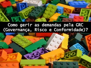 Gestão Eficaz da GRC - Governança, Risco e Conformidade | Três Linhas ...