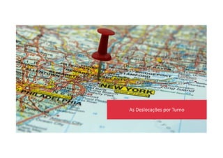 As Deslocações por Turno
 