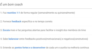Um grande gestor/líder demonstra(em ordem de prioridade)...
1. É um bom coach
2. Empodera o time e não microgerencia
3. Expressa interesse pelo sucesso dos membros do time e de seu bem-estar pessoal
4. É produtivo e orientado a resultados
5. É um bom comunicador – ouve e compartilha informação
6. Ajuda com o desenvolvimento de carreira
7. Tem uma visão/estratégia clara para o time
8. Possui habilidades técnicas que o ajudam a aconselhar o time
 