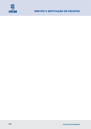 GESTÃO E MOTIVAÇÃO DE EQUIPAS




108                     GUIA DE ACTIVIDADES
 