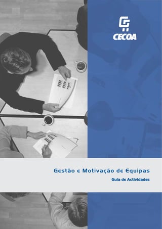 Gestão e Motivação de Equipas
                 Guia de Actividades
 