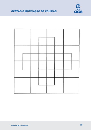 GESTÃO E MOTIVAÇÃO DE EQUIPAS




GUIA DE ACTIVIDADES             39
 