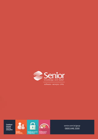 Performance 
Corporativa 
Gestão 
de Pessoas 
Gestão de Acesso 
e Segurança 
senior.com.br/goup 
0800.648.3300 
Conheça 
nossas 
outras 
soluções: 