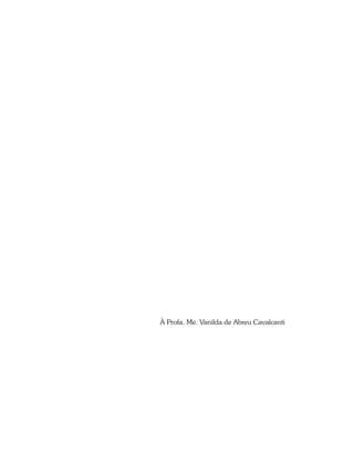 À Profa. Me. Vanilda de Abreu Cavalcanti
 