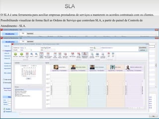 O SLA é uma ferramenta para auxiliar empresas prestadoras de serviços a manterem os acordos contratuais com os clientes.
Possibilitando visualizar de forma fácil as Ordens de Serviço que controlam SLA, a partir do painel de Controle de
Atendimento - SLA.


       Descritivo




   Gestão para
  empresas de TI
 