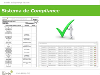Sistema de Compliance
www.galvao.com
Gestão de Segurança e Saúde
 