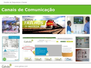 Canais de Comunicação
www.galvao.com
Gestão de Segurança e Saúde
 