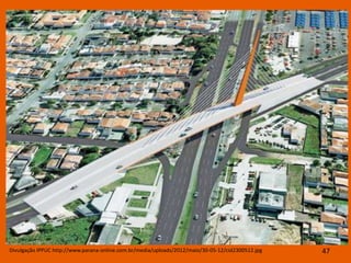 Divulgação IPPUC http://www.parana-online.com.br/media/uploads/2012/maio/30-05-12/cid2300512.jpg   47
 