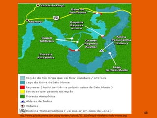 48
http://www.guiadacarreira.com.br/wp-content/uploads/2011/04/mapa-hidreletrica-belo-monte.png
 