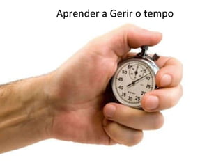 Aprender a Gerir o tempo 