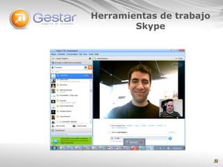 Herramientas de trabajo
        Skype
 