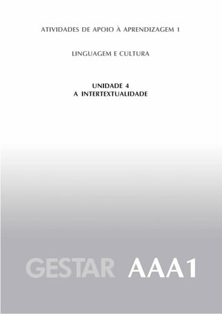 ATIVIDADES DE APOIO À APRENDIZAGEM 1
LINGUAGEM E CULTURA
UNIDADE 4
A INTERTEXTUALIDADE
 