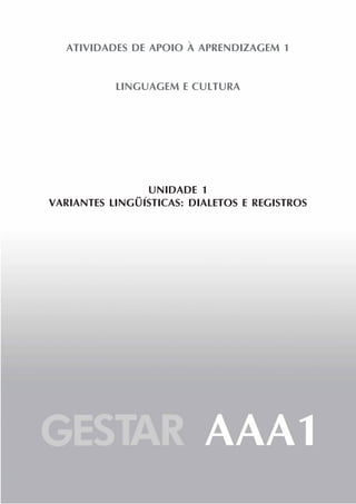 ATIVIDADES DE APOIO À APRENDIZAGEM 1
LINGUAGEM E CULTURA
UNIDADE 1
VARIANTES LINGÜÍSTICAS: DIALETOS E REGISTROS
 