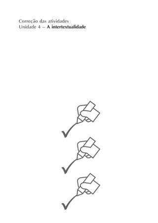 Correção das atividades
Unidade 4 – A intertextualidade
 
