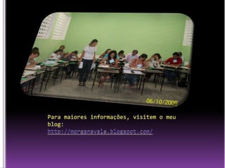 Para maiores informações, visitem o meu blog:http://morganavale.blogspot.com/