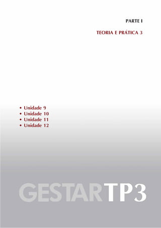 PARTE I

                   TEORIA E PRÁTICA 3




•   Unidade   9
•   Unidade   10
•   Unidade   11
•   Unidade   12
 