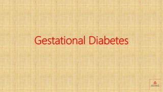 Gestational Diabetes
 