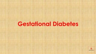 Gestational Diabetes
 