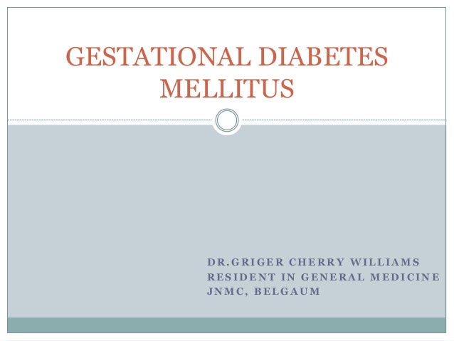 Gestational diabetes mellitus Gestational diabetes mellitus