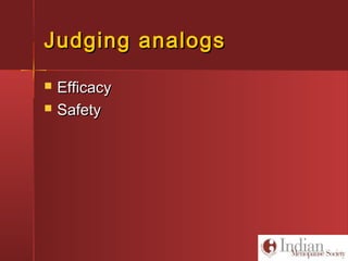 Judging analogsJudging analogs
 EfficacyEfficacy
 SafetySafety
 