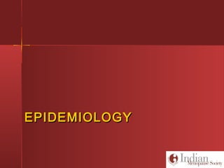 EPIDEMIOLOGYEPIDEMIOLOGY
 