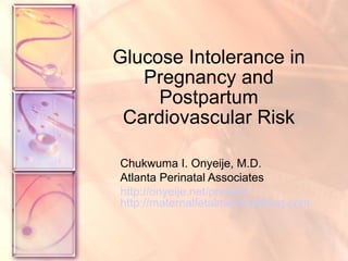 Glucose Intolerance in Pregnancy and Postpartum Cardiovascular Risk ,[object Object],[object Object],[object Object]