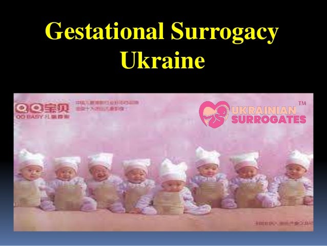 Gestational Surrogacy
Ukraine
 