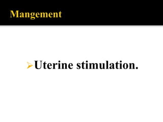 Uterine   stimulation.
 