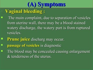 4.4. Vaginal bleedingVaginal bleeding ::
 The main complaint, due to separation of vesiclesThe main complaint, due to sep...