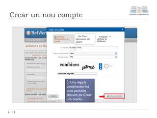 Crear un compte
a RefWorks
11
 