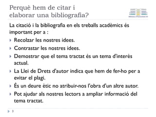 Les cites
bibliogràfiques i els
gestors de
referències
3
 