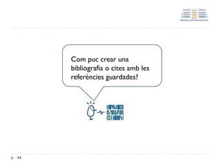 Importar des de Trobes+
La icona de la part superior indica el nombre de registres
guardats.
44
 
