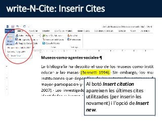 write-N-Cite: Inserir Cites
Al botó Insert citation
apareixen les últimes cites
utilitzades (per inserir-les
novament) i l'opció de Insert
new.
5
 
