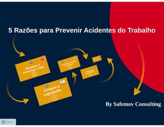 Safemov Consulting - 5 Razões para Prevenir Acidentes do Trabalho.