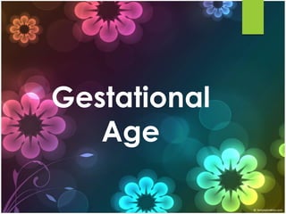 Gestational
Age
 