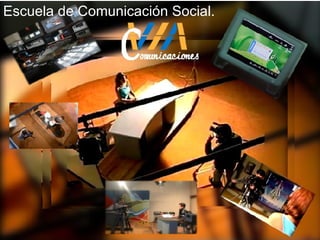 Escuela de Comunicación Social. 