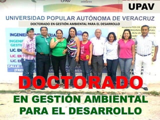 DOCTORADO EN GESTIÓN AMBIENTAL PARA EL DESARROLLO
UPAV
 