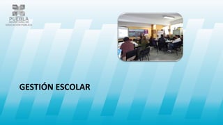 GESTIÓN ESCOLAR
 
